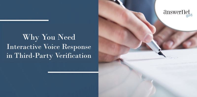 Why You Need Interactive Voice Response in Third-Party Verification